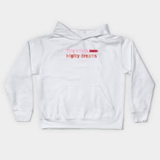 Tiny Minds, Mighty Dreams Kids Hoodie